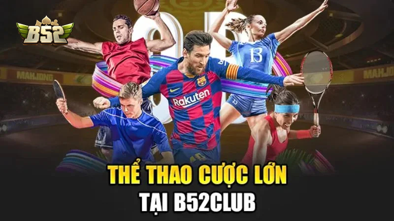 Thể thao B52club còn chú trọng tối ưu trải nghiệm người chơi