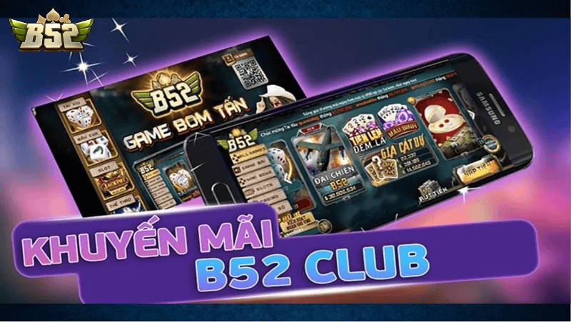 Tìm hiểu chi tiết các chương trình khuyến mãi B52club