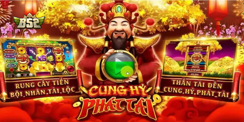 Nổ hũ cung hỷ phát tài B52club - Khám phá âm hưởng Trung Hoa
