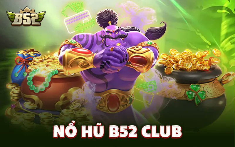 Nổ hũ B52club mang đến cảm giác hồi hộp trong từng vòng quay.