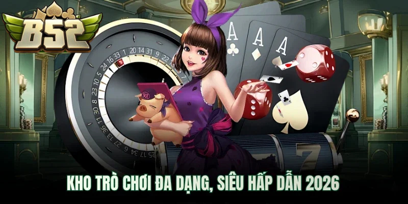 Kho trò chơi đa dạng thỏa sức lựa chọn cho hội viên