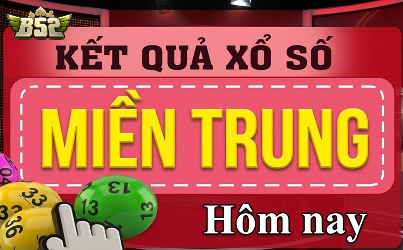 Xổ số miền Trung B52club trở thành lựa chọn phù hợp với những người yêu thích